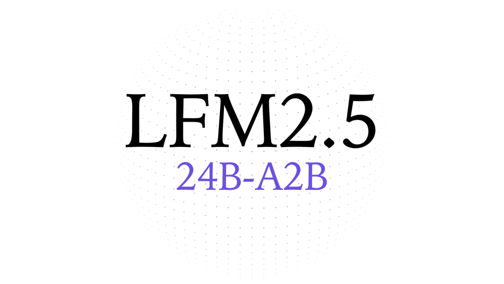 리퀴드 AI, 온디바이스 에이전트용 LFM2.5-24B-A2B 공개